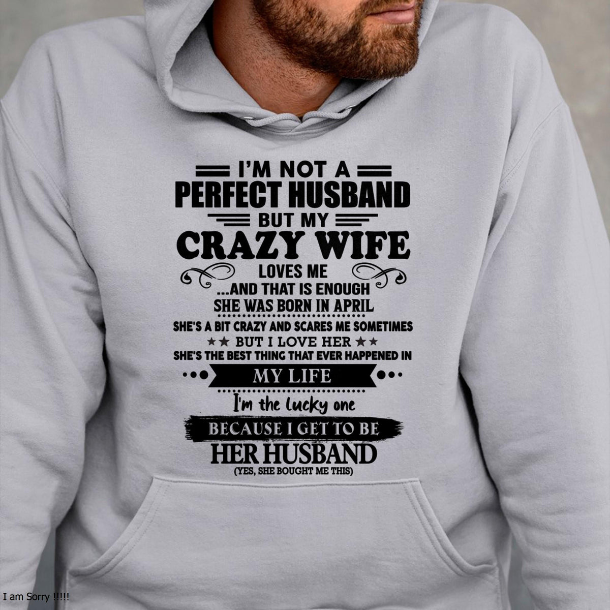 April - I Am Not A Perfect Husband But My Crazy Wife Love Me And That Is Enough - Gift For Husband From Wife - kien04 (SKU-QHUSBAND-04)