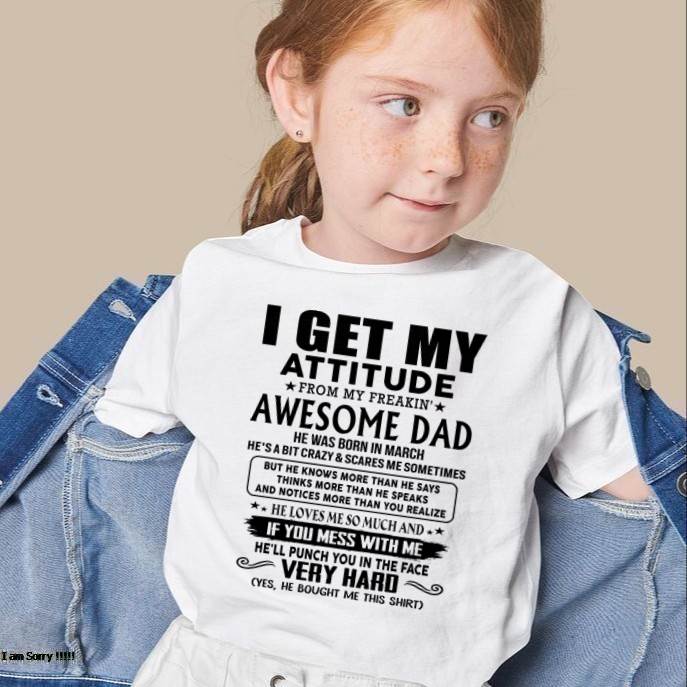 March - Thanks Dad - I GET MY ATTITUDE FROM MY FREAKIN' AWESOME DAD - Gift for Son and Daughter From Dad - HLT03 (SKU-TDD-CU-03)