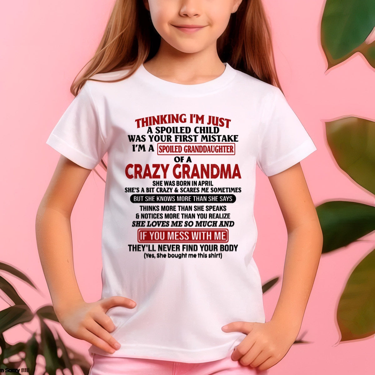 APRIL - I'M A SPOILED GRANDDAUGHTER OF A CRAZY GRANDMA - From Grandma - kien04 (SKU-GMD1-NTT04)