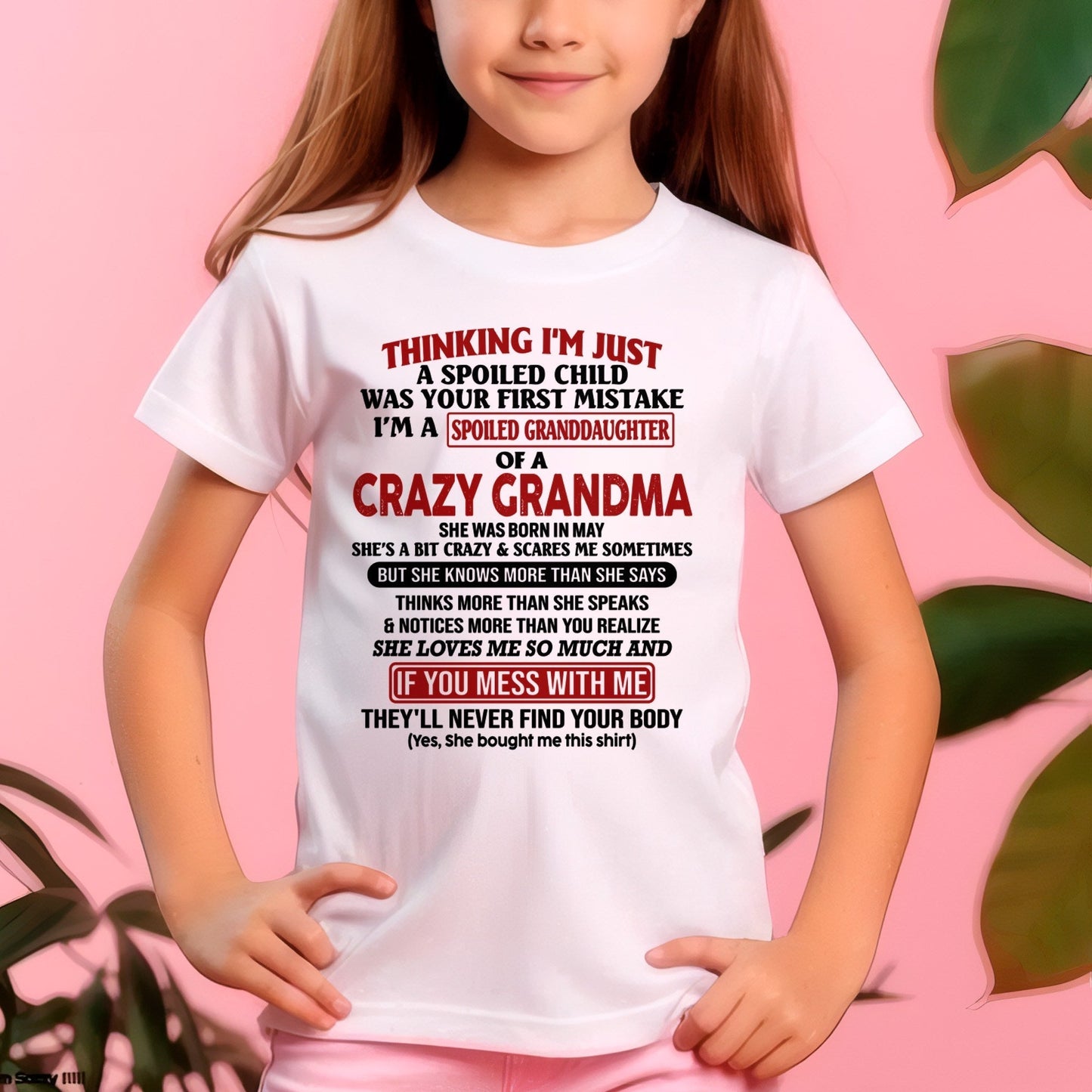 MAY - I'M A SPOILED GRANDDAUGHTER OF A CRAZY GRANDMA - From Grandma - kien05 (SKU-GMD1-NTT05)