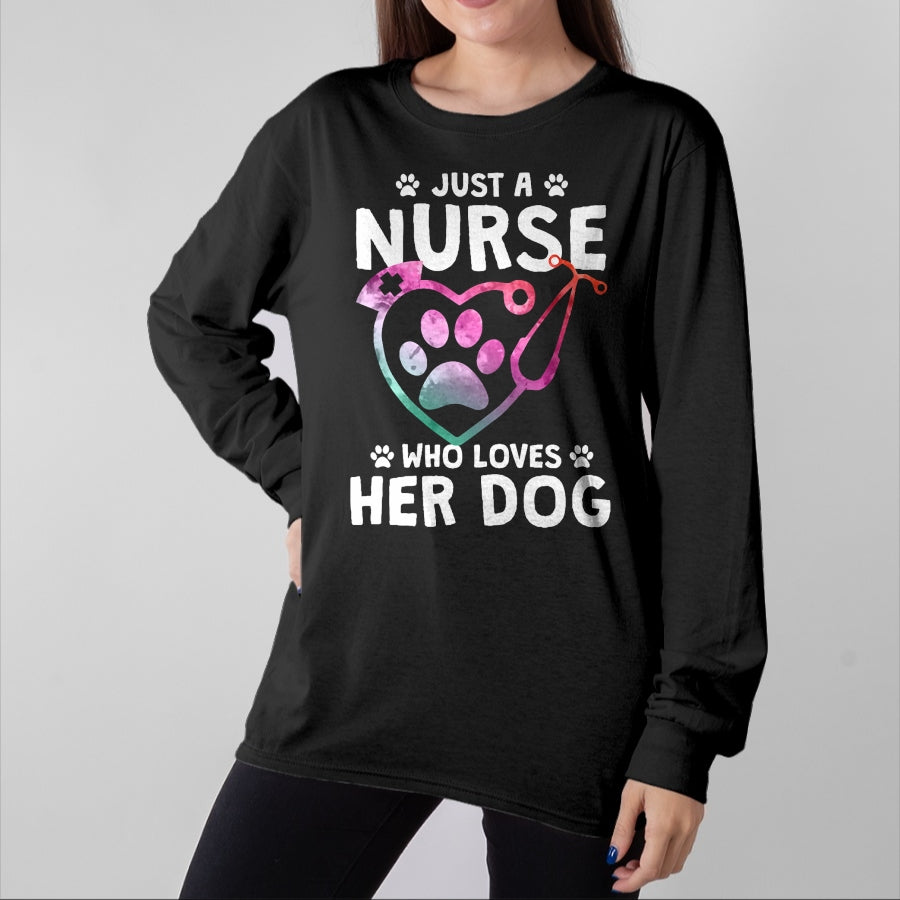Funny Nurse Shirt, Nurse Unisex T-Shirt/Hoodie/Sweatshirt HLT00 - Just A Nurse Who Loves Her Dog - Nurse Dog Lover T-Shirt