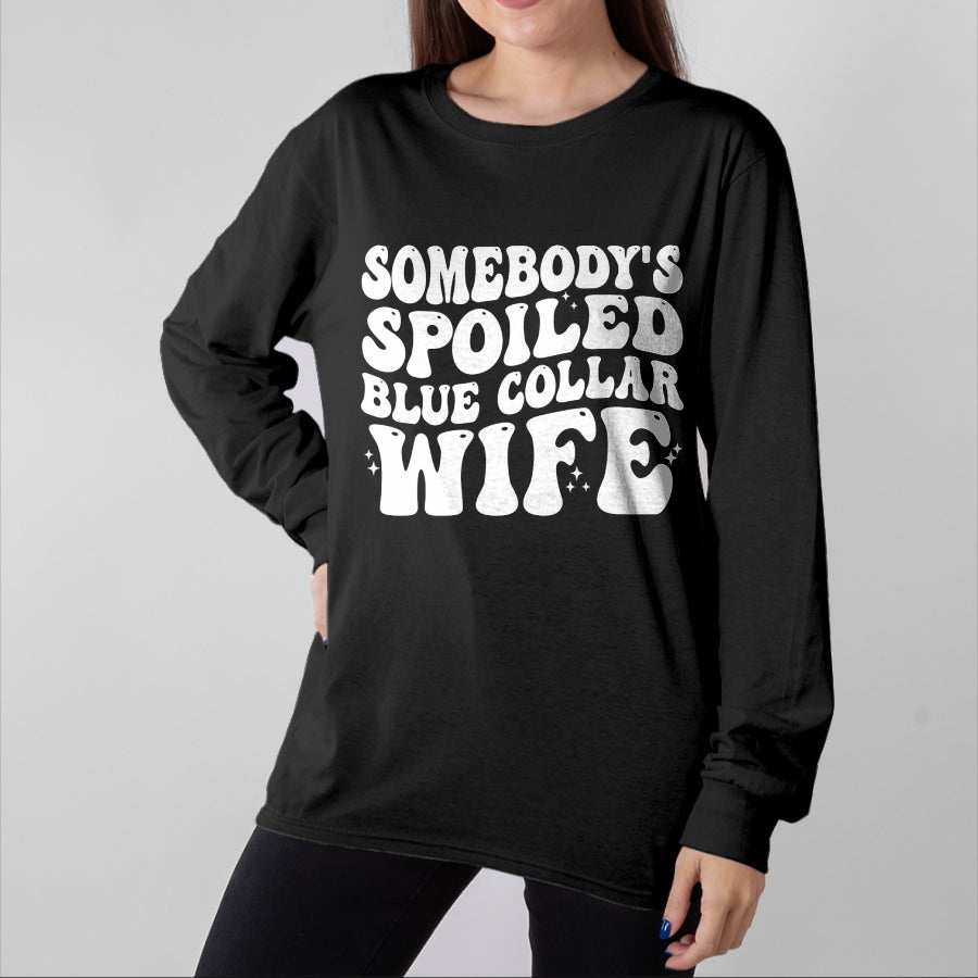 Best Wife Shirt, Wife and Husband Unisex T-Shirt/Hoodie/Sweatshirt HLT00 - Gift for wife T shirt, spoiled wife Somebody's Spoiled Blue Collar Wife Someones spoiled Pullover (1)