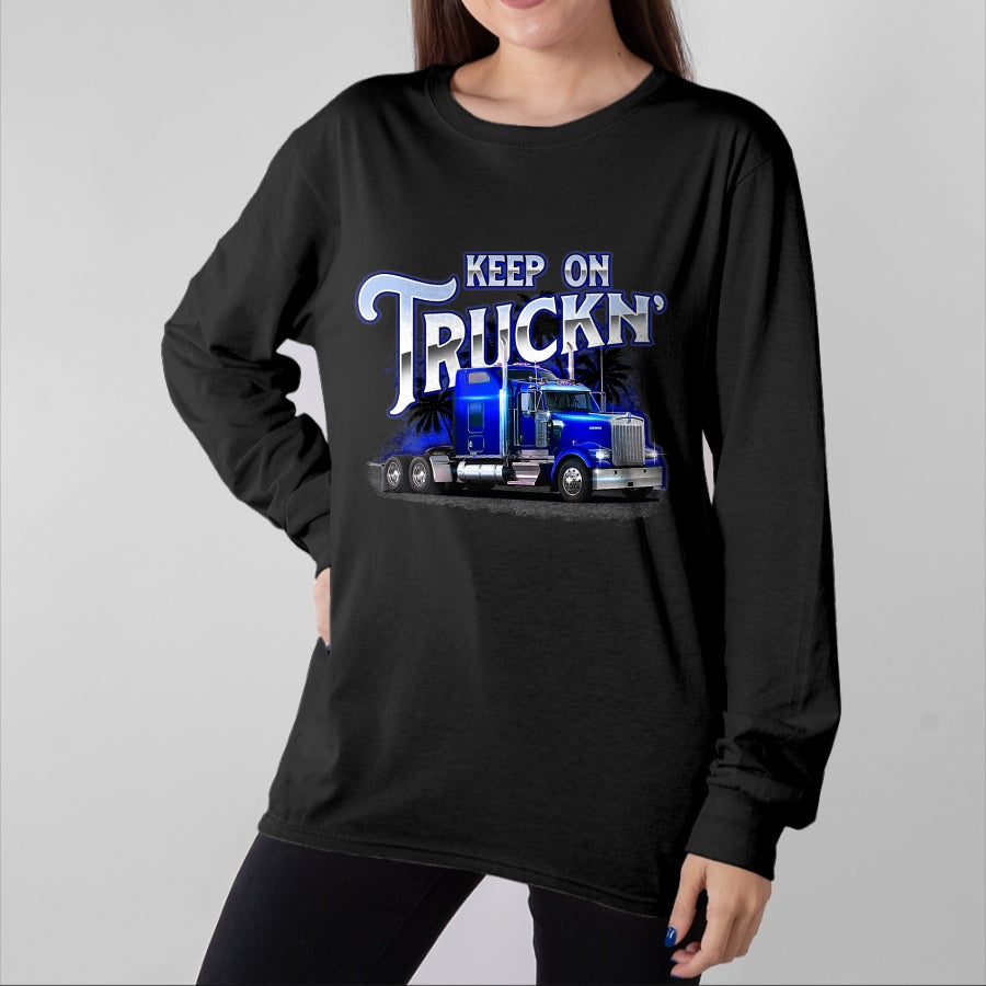 Best Truck Driver Life Shirt, Funny Trucker UnisexT-Shirt/Hoodie/Sweatshirt HLT00 - Keep On Truckn - Semi Truck Driver Trucker Trucking Mechanic T-Shirt