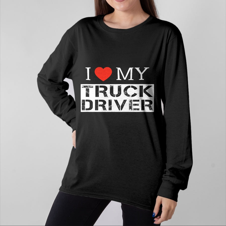 Best Truck Driver Life Shirt, Funny Trucker UnisexT-Shirt/Hoodie/Sweatshirt HLT00 - I Love My Truck Driver Trucker Girlfriend Wife Mom Mother T-Shirt