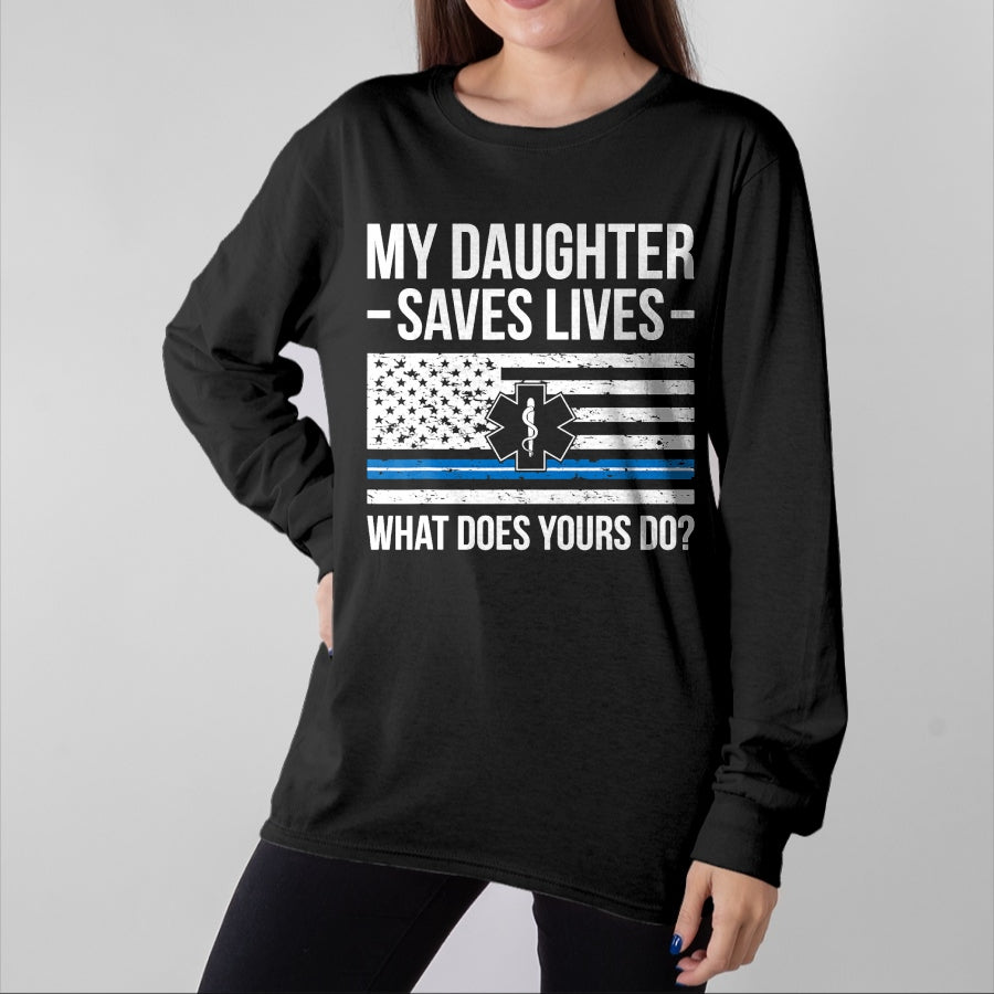 Funny Nurse Shirt, Nurse Unisex T-Shirt/Hoodie/Sweatshirt HLT00 - My Daughter Saves Lives EMT Mom Of An EMT Mother T-Shirt