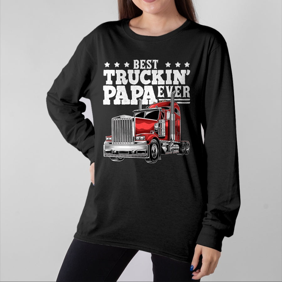 Best Truck Driver Life Shirt, Funny Trucker UnisexT-Shirt/Hoodie/Sweatshirt HLT00 - Best Truckin Papa Ever Big Rig Trucker Father's Day Gift Men T-Shirt