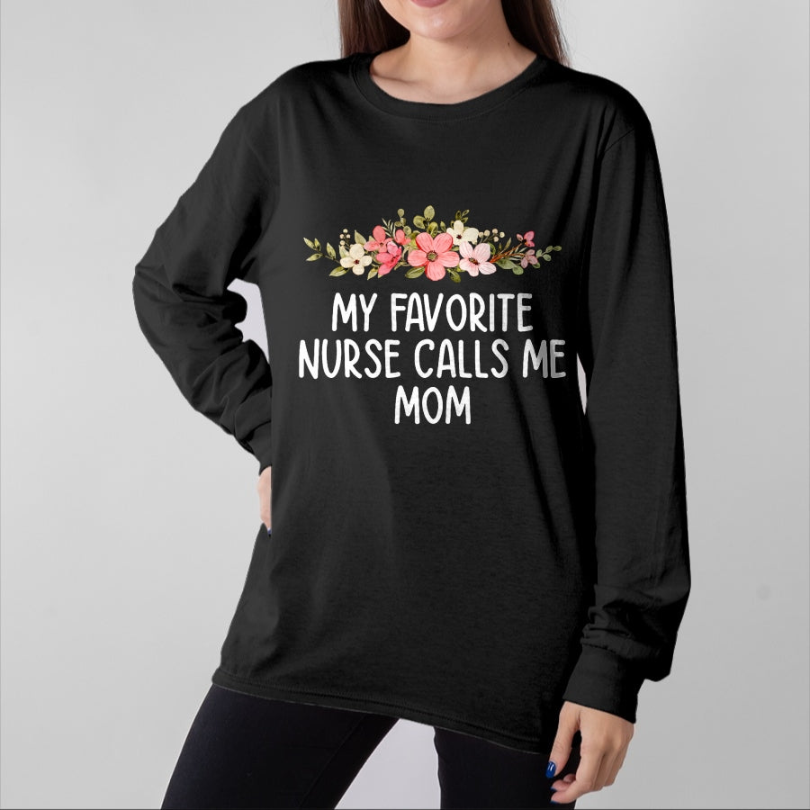 Funny Nurse Shirt, Nurse Unisex T-Shirt/Hoodie/Sweatshirt HLT00 - My Favorite Nurse Calls Me Mom Nursing Daughter Son T-Shirt