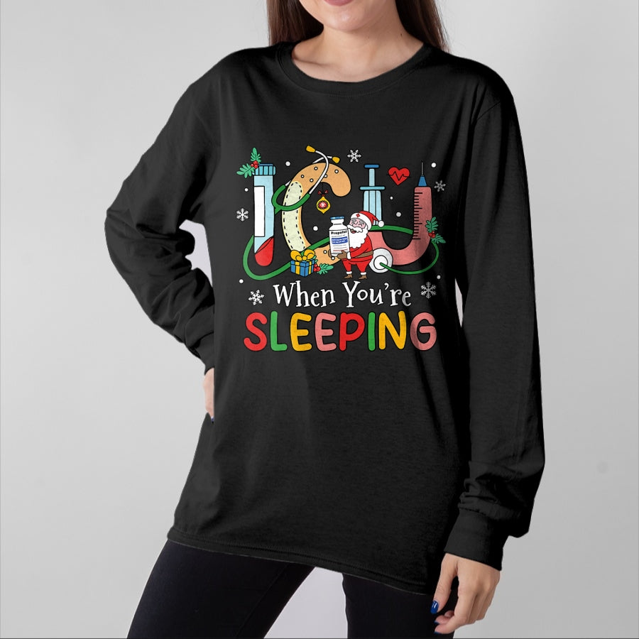 Funny Nurse Shirt, Nurse Unisex T-Shirt/Hoodie/Sweatshirt HLT00 - When You're Sleeping Funny ICU Nurse Christmas T-Shirt