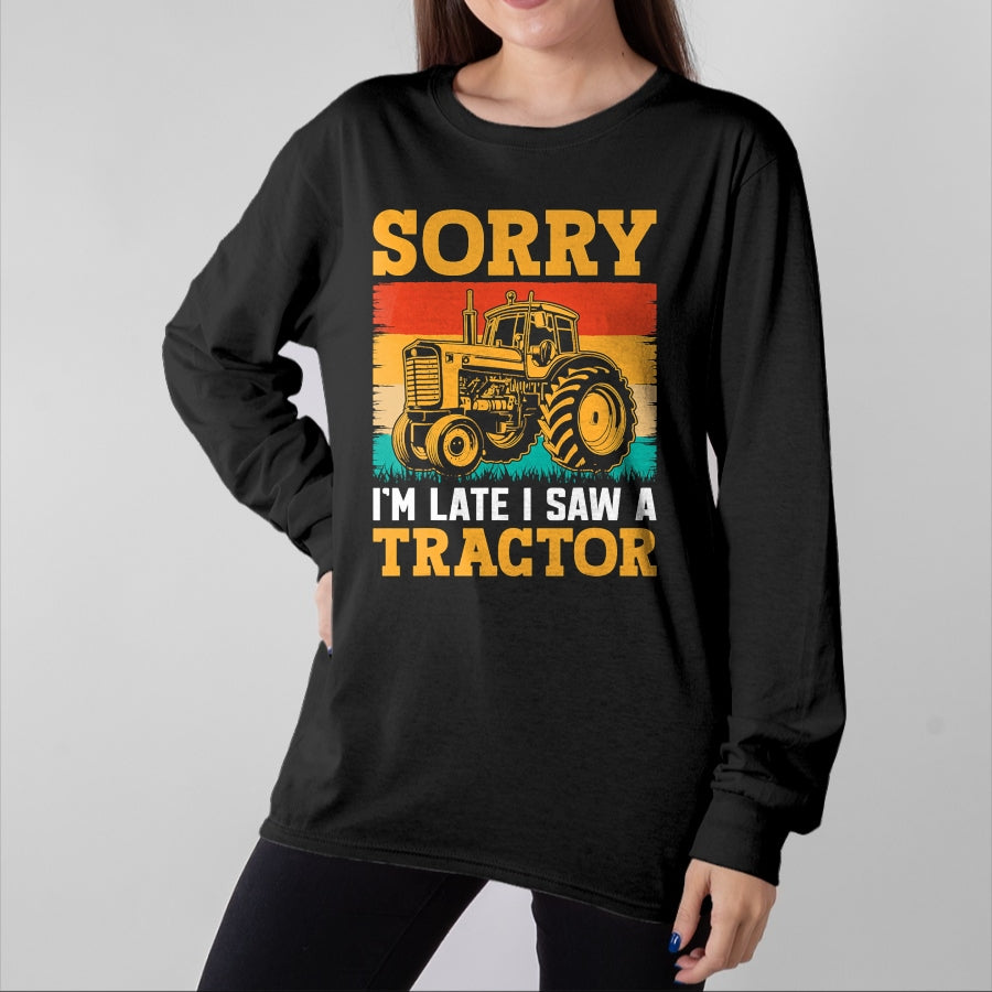 Best Farmer Life Shirt, Funny Farmer UnisexT-Shirt/Hoodie/Sweatshirt HLT00 - Sorry I'm Late I Saw A Tractor T-Shirt
