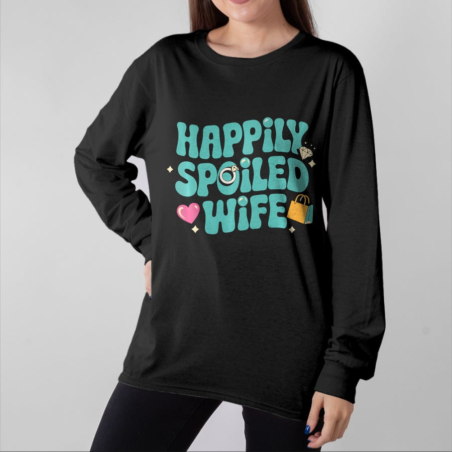 Best Wife Shirt, Wife and Husband Unisex T-Shirt/Hoodie/Sweatshirt HLT00 - Gift for wife T shirt, spoiled wife Happily Spoiled Wife Sweatshirt