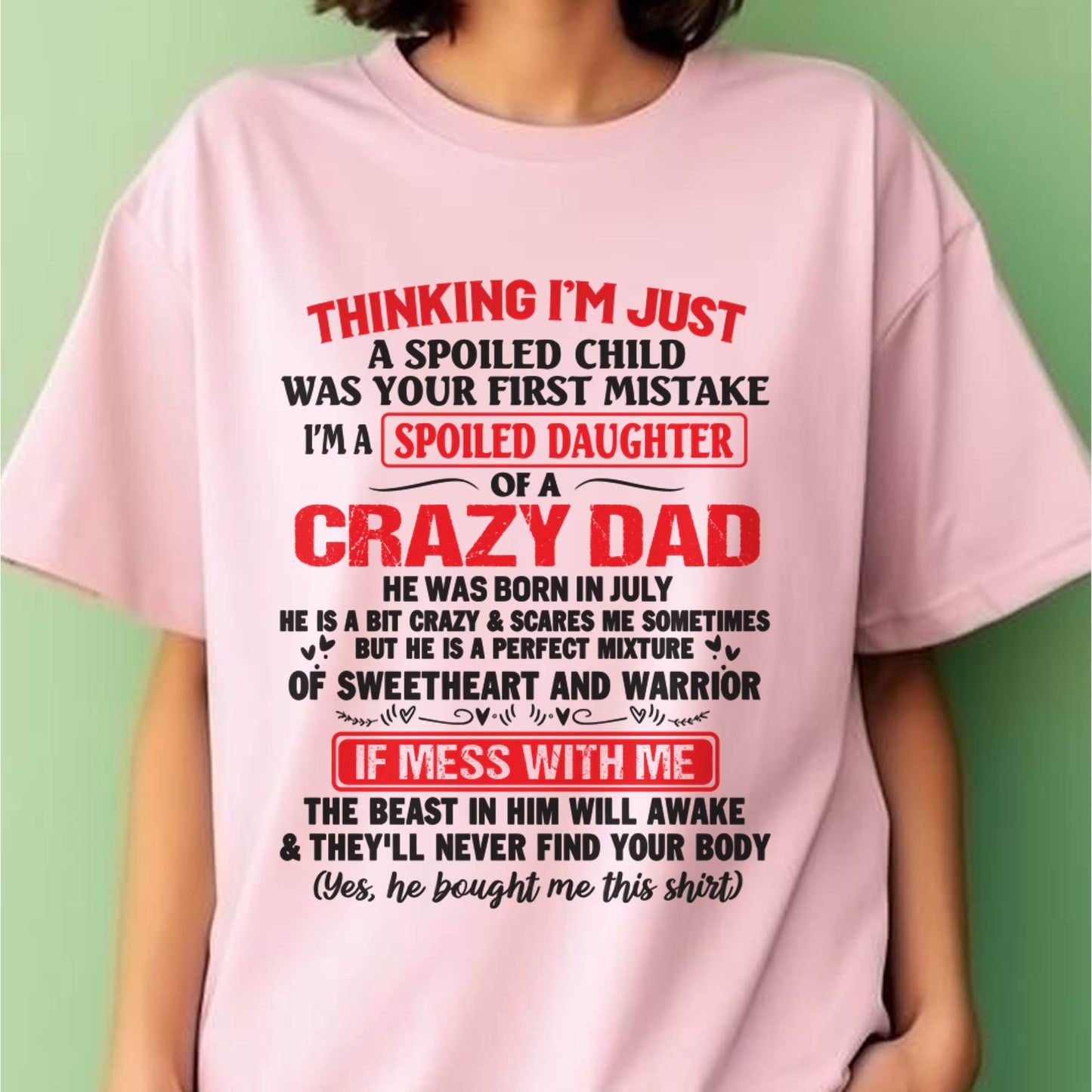 I AM A SPOILED CHILD WAS YOUR FIRST MISTAKE - FROM DAD - HLT07