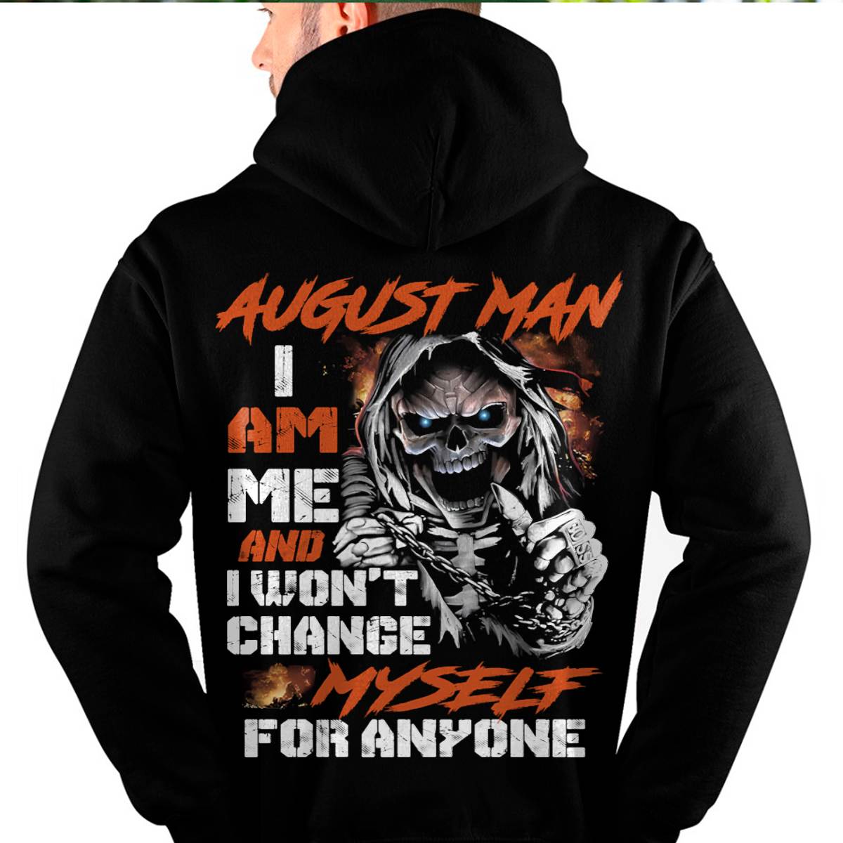 August Man T-Shirt – Skull Graphic Tee I Am Me Won’t Change For Anyone - Perfect Gift For You HLT08 (SKU08-75-08)