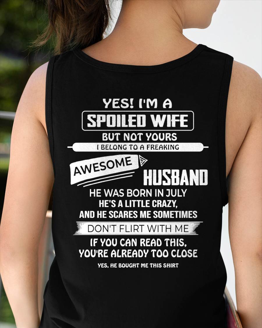 JULY, YES! I'M A SPOILED WIFE - SHIRT FROM HUSBAND TO WIFE - HLT07 (SKU2608-62-07)
