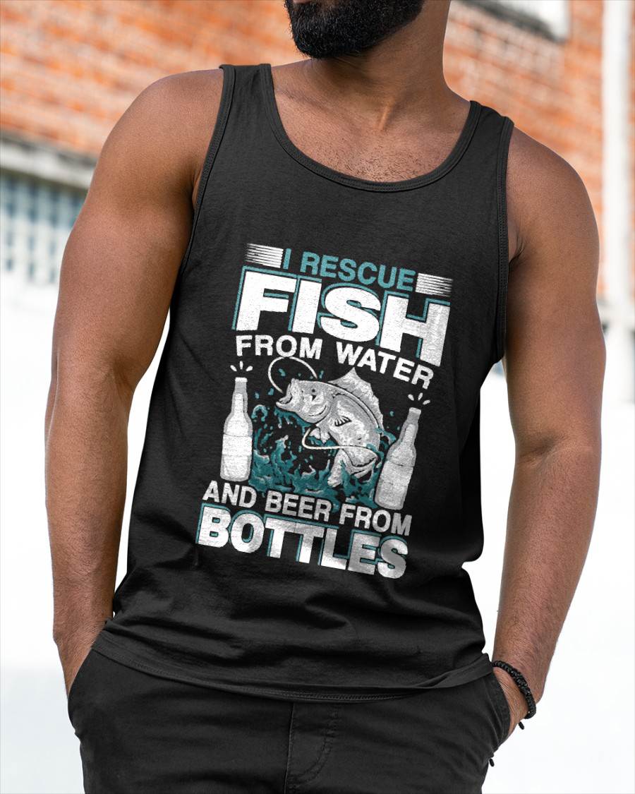 I Rescue Fish From Water And Beer From Bottles Fisherman- Funny Fishing T-Shirt