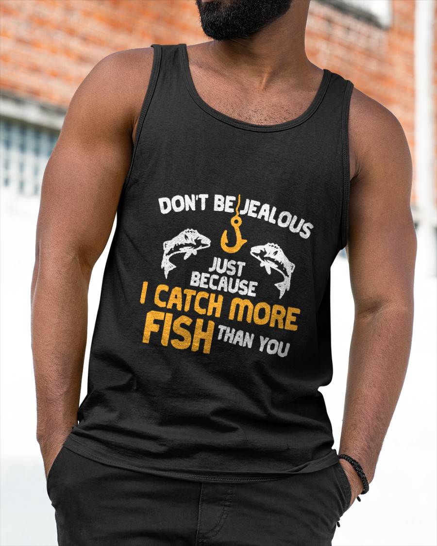Dont Be Jealous Fishing Funny Fisherman Angler T-Shirt