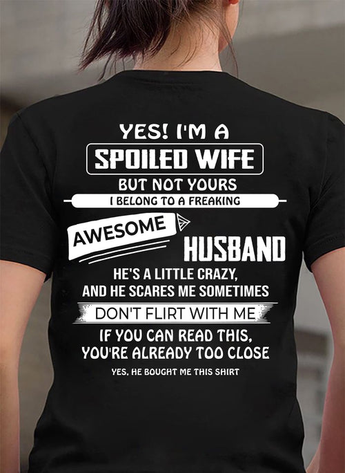 YES! I'M A SPOILED WIFE - SHIRT FROM HUSBAND TO WIFE - HLT00 (SKU2608-62)
