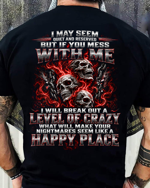 I MAY SEEM QUIET AND RESERVED AS LONG AS YOU DON’T MESS WITH ME - SHIRT FOR MEN - HLT00 (SKU2610-34)