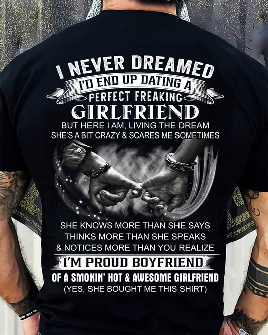 I NEVER DREAMED I’D END UP DATING A PERFECT FREAKING GIRLFRIEND - SHIRT GIFT FOR BOYFRIEND FROM GIRLFRIEND - HLT00 (SKU2610-119)