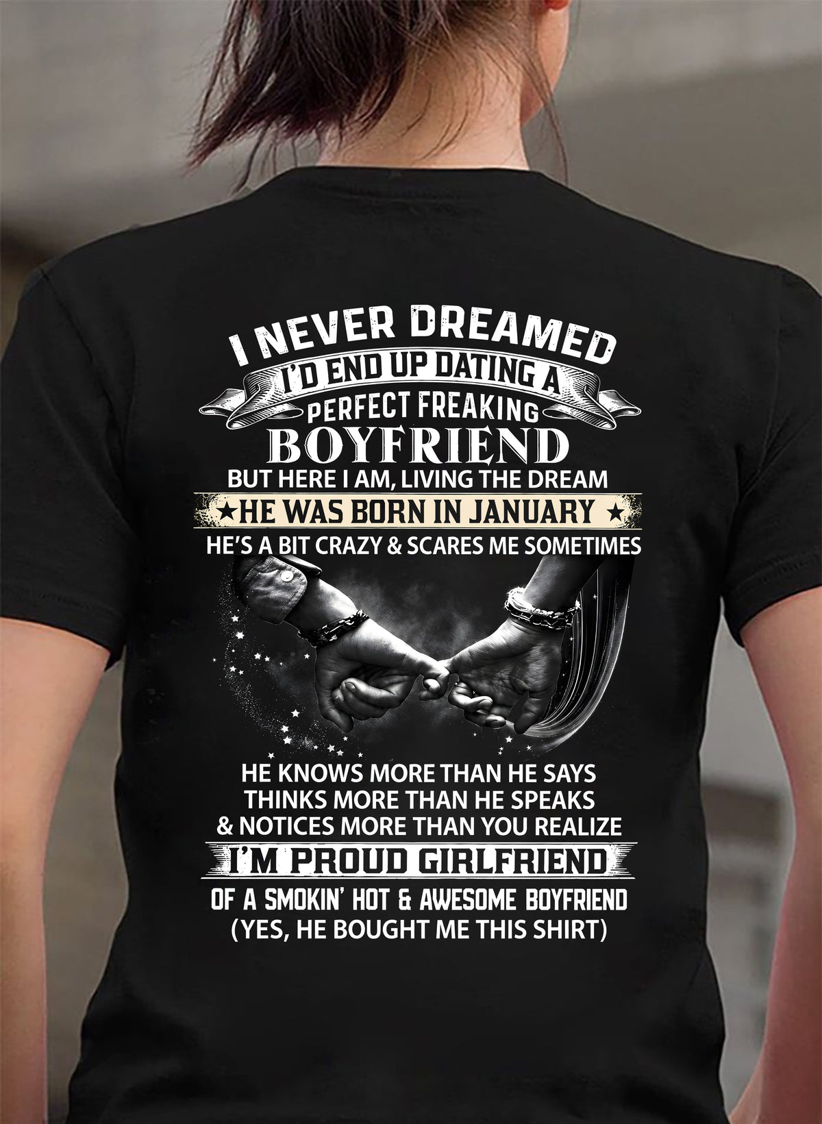 JANUARY SHIRT – I NEVER DREAMED I’D END UP DATING A PERFECT FREAKING BOYFRIEND, I’M PROUD GIRLFRIEND - SHIRT GIFT FOR GIRLFRIEND FROM BOY FRIEND - HLT01 (SKU2610-132-01)