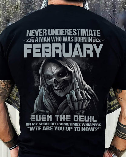 Never Underestimate a February Man - The Perfect T-Shirt For You HLT02 (SKU08-05-02)