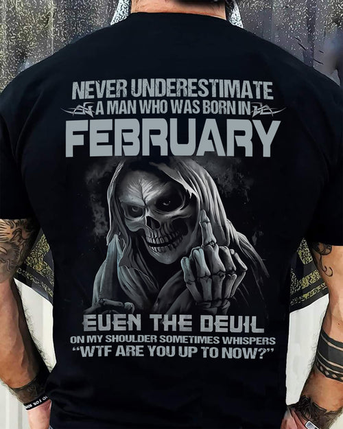 Never Underestimate a February Man - The Perfect T-Shirt For You HLT02 (SKU08-05-02)