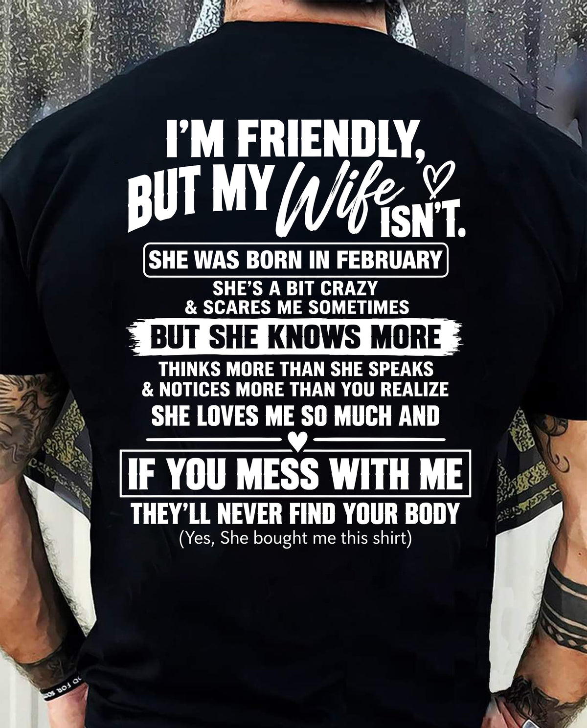 FEBRUARY - SHE’S A BIT CRAZY BUT SHE KNOWS MORE THAN SHE SAYS - SHIRT FROM WIFE TO HUSBAND - HLT02 - (SKU2609-332-02)