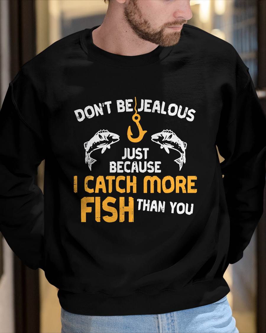 Dont Be Jealous Fishing Funny Fisherman Angler T-Shirt