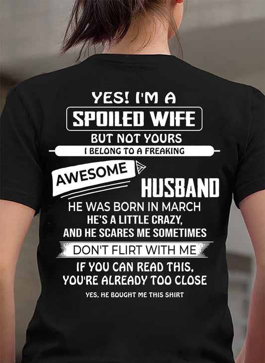 MARCH, YES! I'M A SPOILED WIFE - SHIRT FROM HUSBAND TO WIFE - HLT04 (SKU2608-62-03