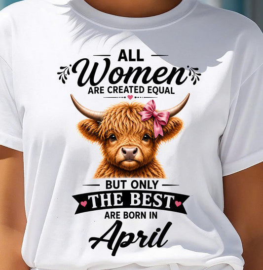 APRIL, WOMEN ARE CREATED EQUAL - SHIRT FOR WOMEN - HLT04 (SKU2608-14-04)