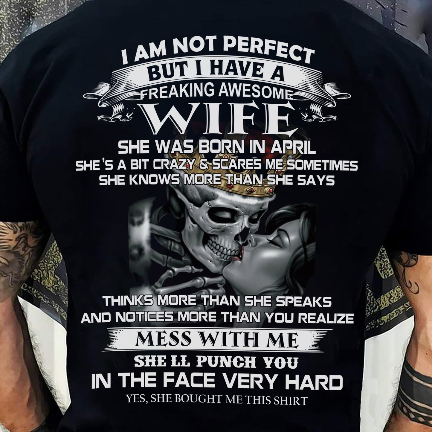April - I Am Not Perfect But I Have A Freaking Awesome Wife - Gift For Husband From Wife - kien04 (SKU06-34-04)