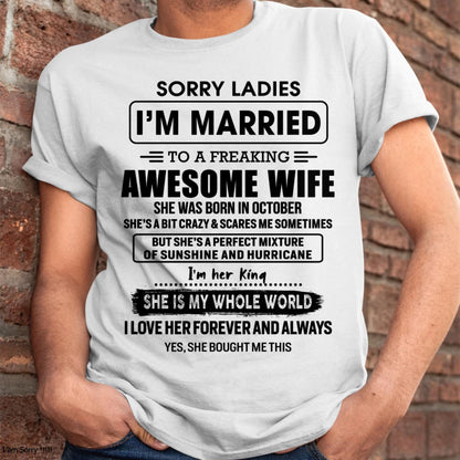 October - Sorry Ladies I Am Married To A Freaking Awesome Wife - Gift For Husband From Wife - kien10 (SKU-TWIFE-10)