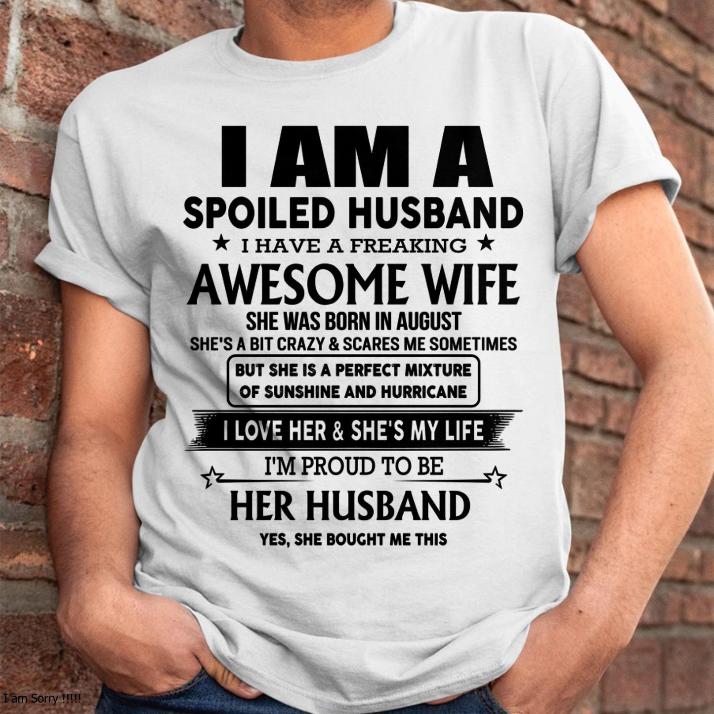 August - I Am A Spoiled Husband I Have A Freaking Awesome Wife - Gift For Husband From Wife - kien08 (SKU-HUS-TS-08)