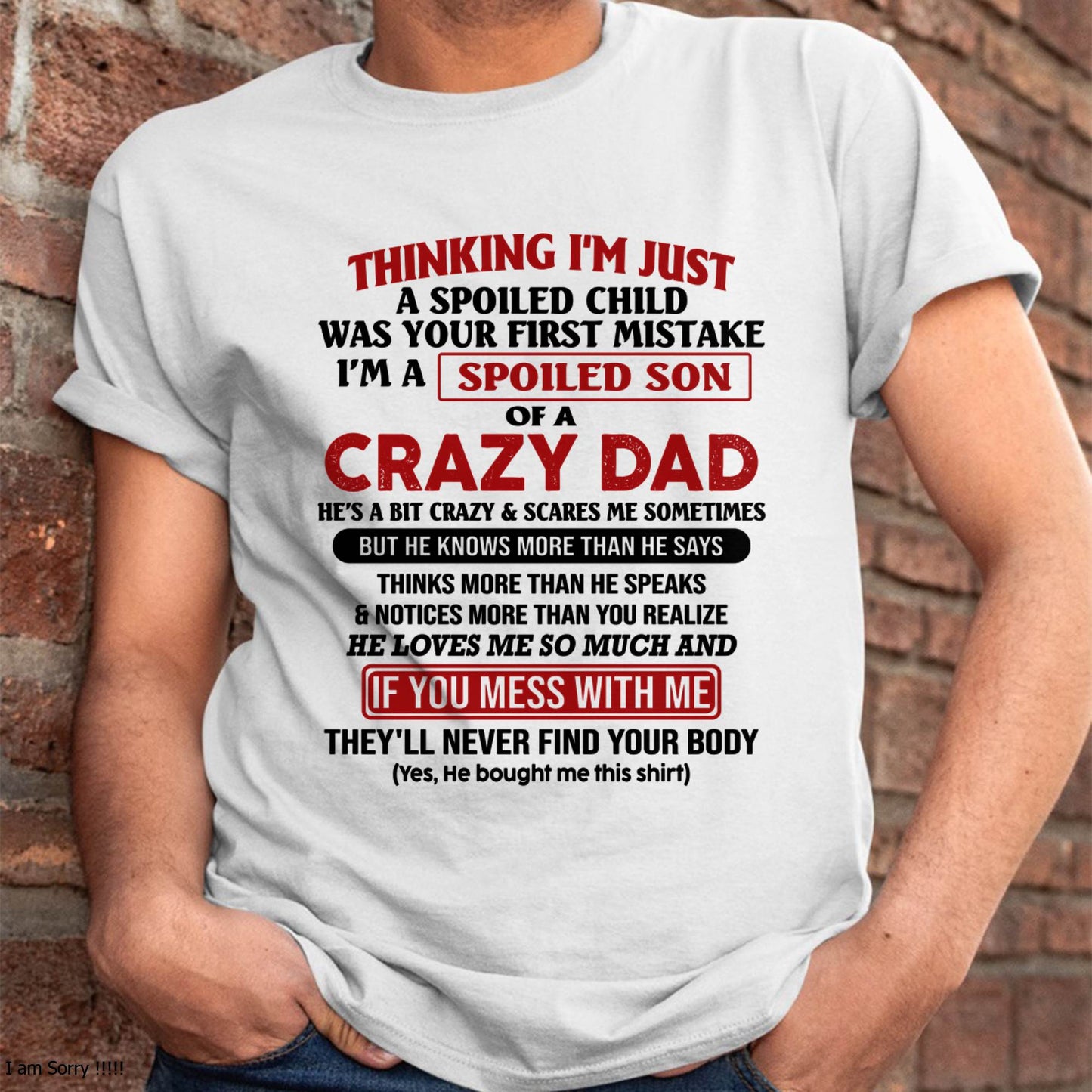 I Am Spoiled Son Of A Crazy Dad - Gift for Son From Dad - HLT00 (SKU-TDS-SPOILED-00)