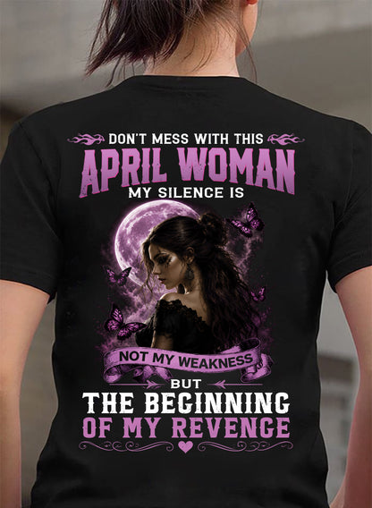 APRIL WOMAN SHIRT - MY SILENCE IS NOT MY WEAKNESS - BIRTHDAY GIFT FOR WOMEN - HLT04 (SKU2607-310-04)