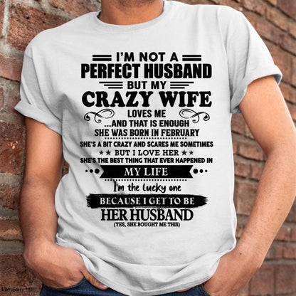 February - I Am Not A Perfect Husband But My Crazy Wife Love Me And That Is Enough - Gift For Husband From Wife - kien02 (SKU-QHUSBAND-02)