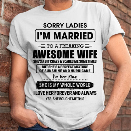 Sorry Ladies I Am Married To A Freaking Awesome Wife - Gift For Husband From Wife - kien00 (SKU-TWIFE-00)
