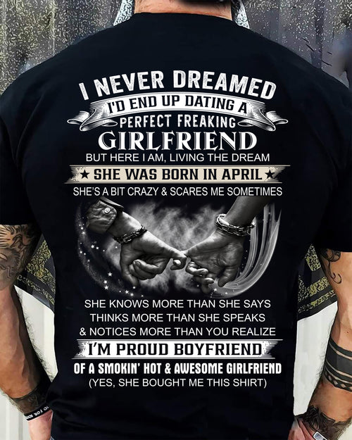 APRIL - I NEVER DREAMED I’D END UP DATING A PERFECT FREAKING GIRLFRIEND - SHIRT GIFT FOR BOYFRIEND FROM GIRLFRIEND - HLT04 (SKU2610-119-04)