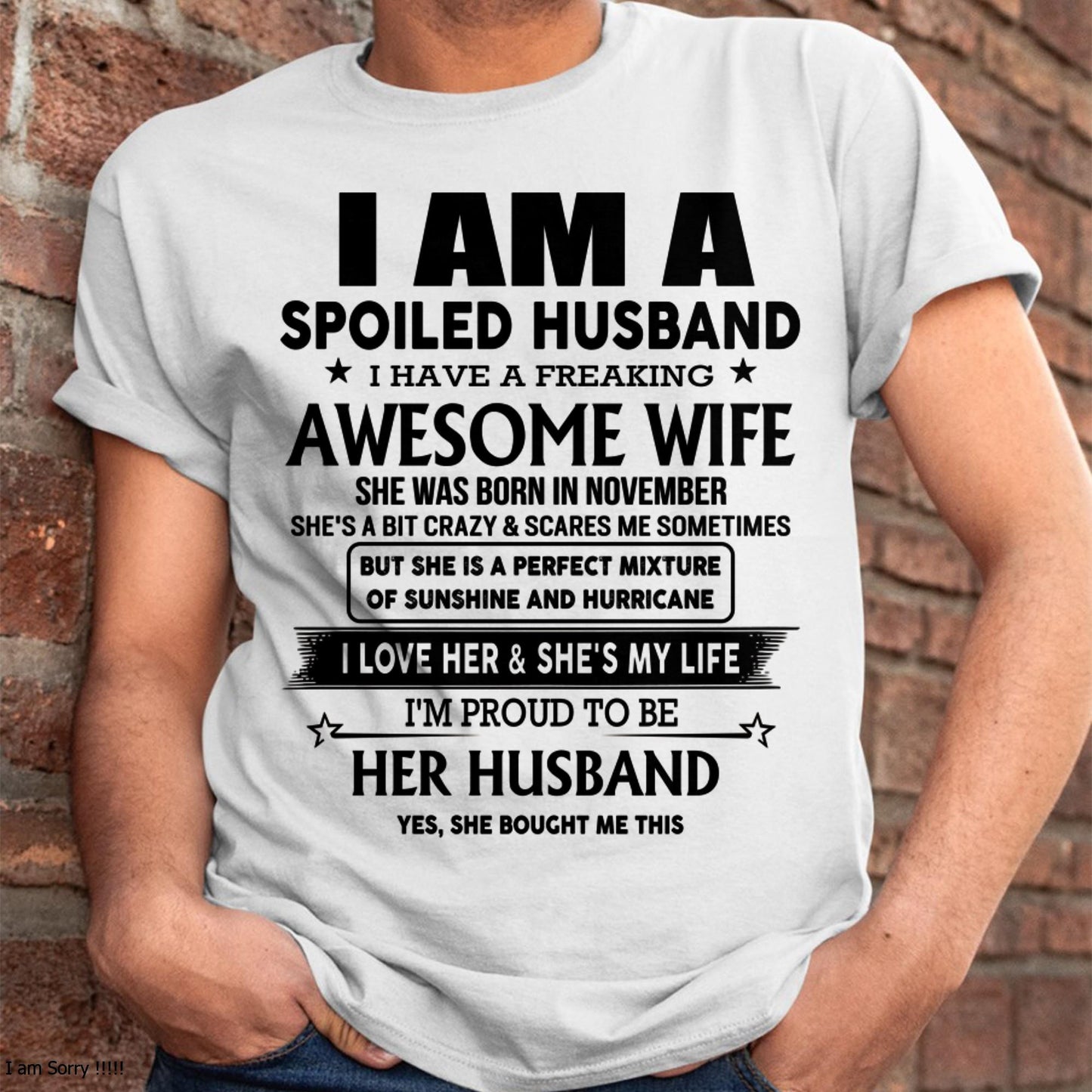 November - I Am A Spoiled Husband I Have A Freaking Awesome Wife - Gift For Husband From Wife - kien11 (SKU-HUS-TS-11)