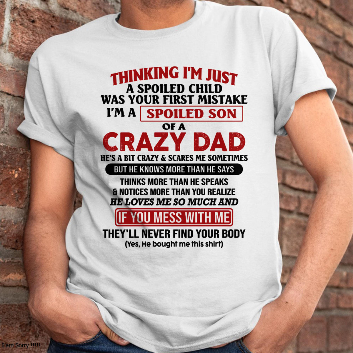 I Am Spoiled Son Of A Crazy Dad - Gift for Son From Dad - HLT00 (SKU-TDS-SPOILED-00)