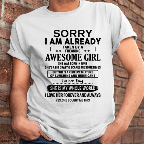 June - Sorry I Am Already Taken By A Freaking Awesome Girl - Gift For Husband From Wife - kien06 (SKU-TSRGIRL-06)