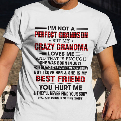 I’m Not A Perfect Grandson T-Shirt – Birthday Gift From July Grandma / Woman - kien07 (SKU10-167-07)