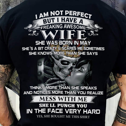 May - I Am Not Perfect But I Have A Freaking Awesome Wife - Gift For Husband From Wife - kien05 (SKU06-34-05)