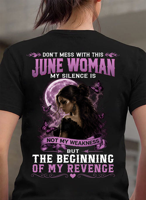 JUNE WOMAN SHIRT - MY SILENCE IS NOT MY WEAKNESS - BIRTHDAY GIFT FOR WOMEN - HLT06 (SKU2607-310-06)