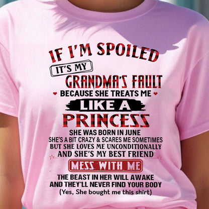IF I'M SPOILED IT'S MY GRANDMA'S FAULT ♥ BECAUSE SHE TREATS ME ♥ LIKE A PRINCESS - From Grandma for granddaughter - kien06 (SKU07-92-06)