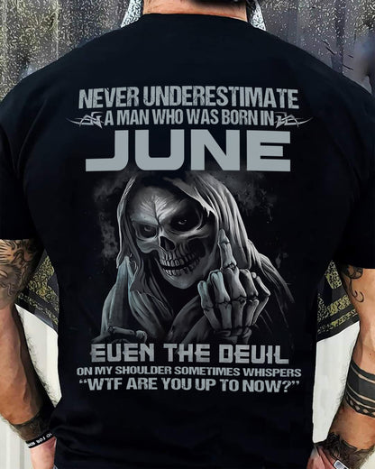 Never Underestimate a June Man - The Perfect T-Shirt For You HLT06 (SKU08-05-06)