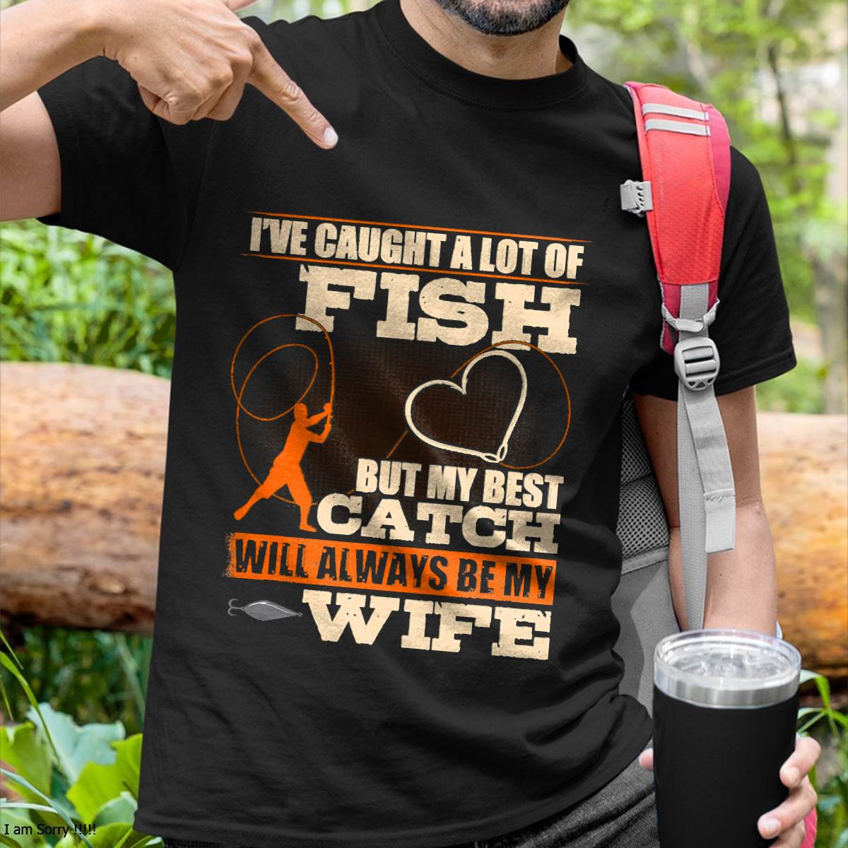 I've Caught A Lot Fish My Best Catch Will Always Be My Wife - Funny Fishing T-Shirt