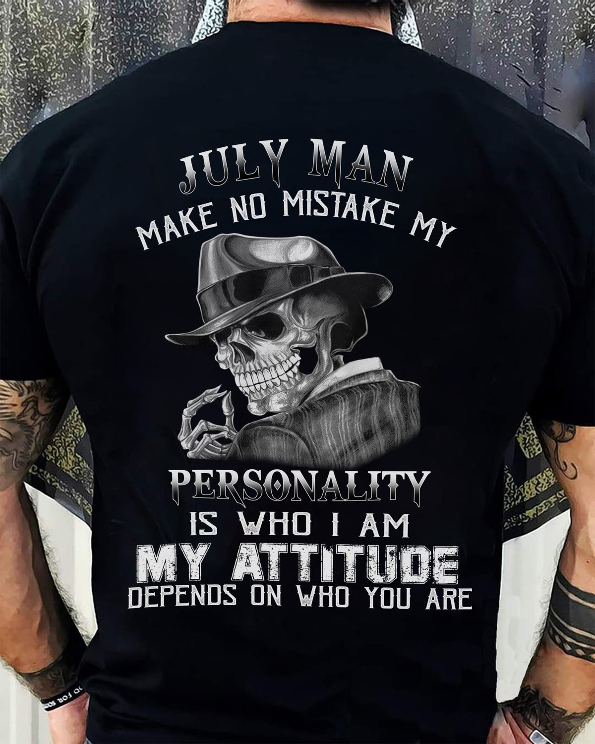 July Man Skull T-Shirt – Personality and Attitude Quote Tee - HLT07 (SKU08-38-07)