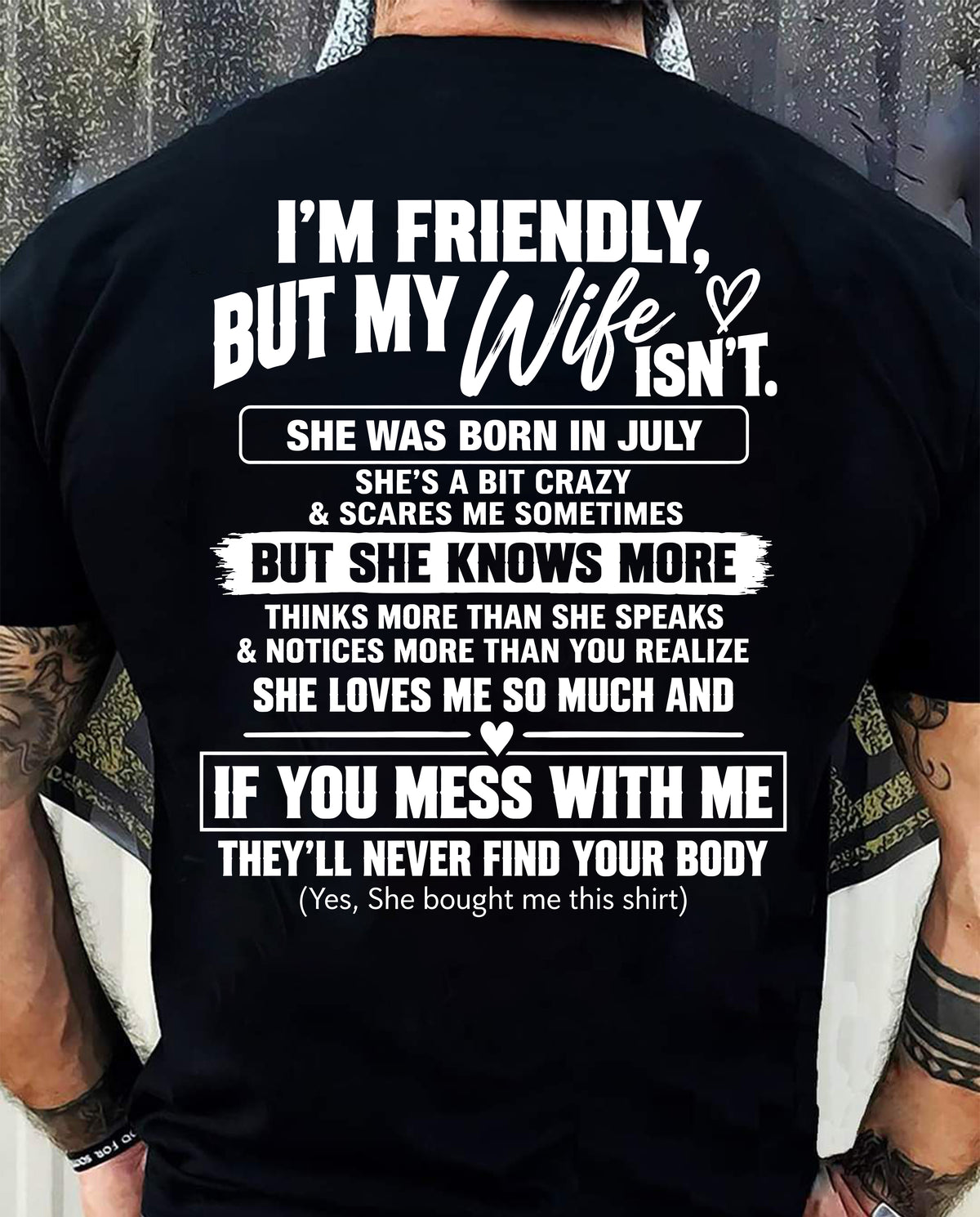 JULY - SHE’S A BIT CRAZY BUT SHE KNOWS MORE THAN SHE SAYS - SHIRT FROM WIFE TO HUSBAND - HLT07 - (SKU2609-332-07)