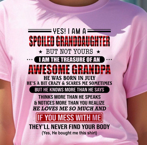 JULY - YES! I'M A SPOILED GRANDDAUGHTER - GIFT FROM GRANDPA - kien07 (SKU26T-01317-07)