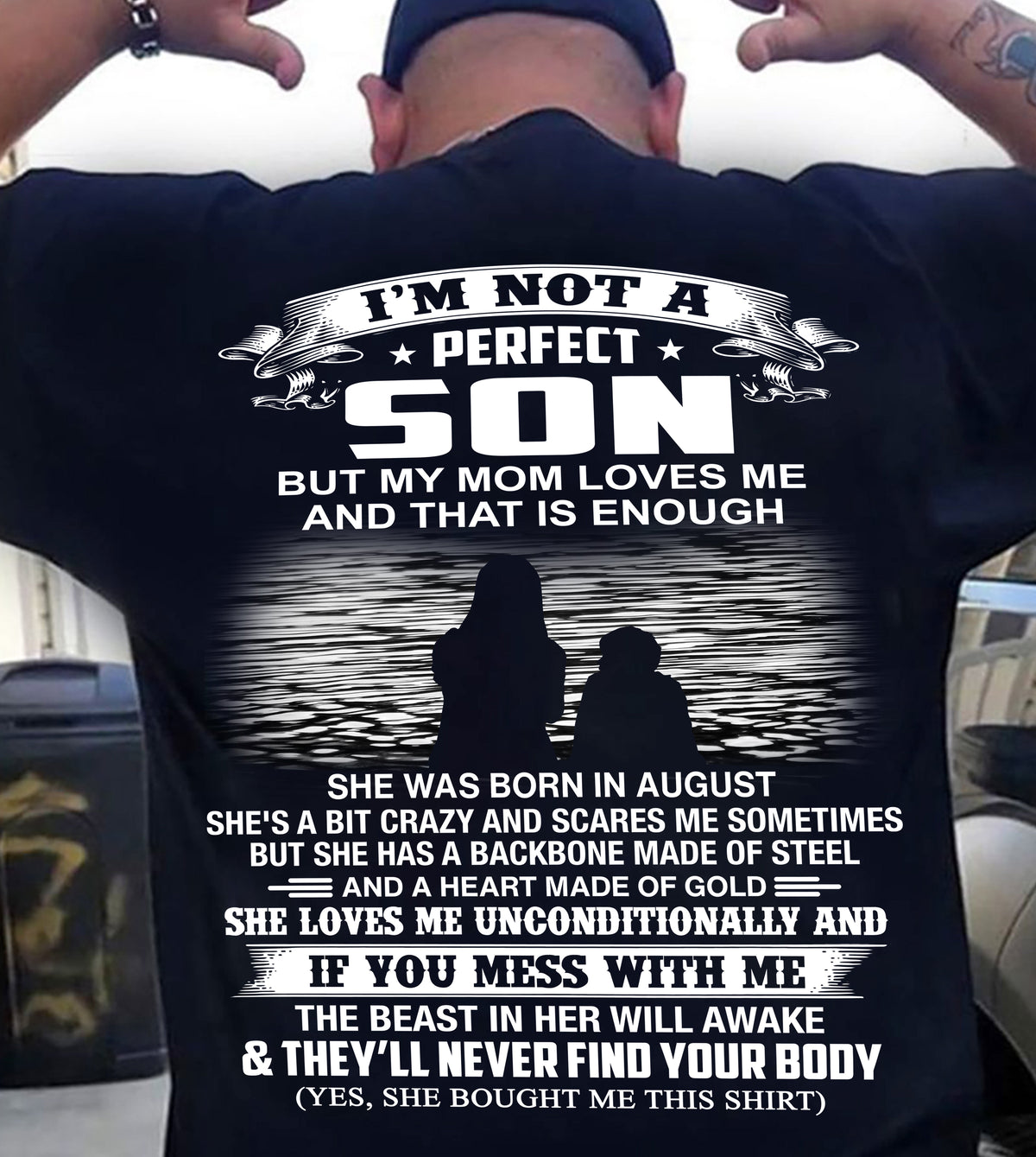 AUGUST - I’M NOT A PERFECT SON BUT MY MOM LOVES ME SHIRT - PERFECT GIFT FROM MOM - HLT08 (SKU2605-137-08)